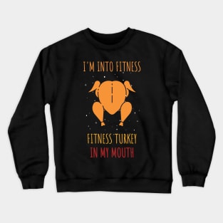 I'm into Fitness Fitness Turkey in my Mouth / Funny Adult Humor Ginger Cookei Ugly Christmas Crewneck Sweatshirt